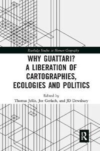 Why Guattari? A Liberation of Cartographies, Ecologies and Politics