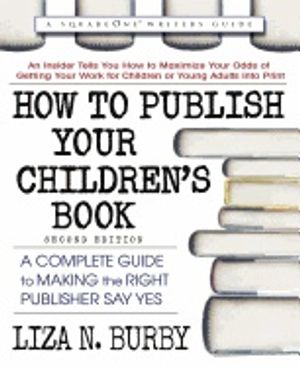 How to publish your childrens book - a complete guide to making the right p