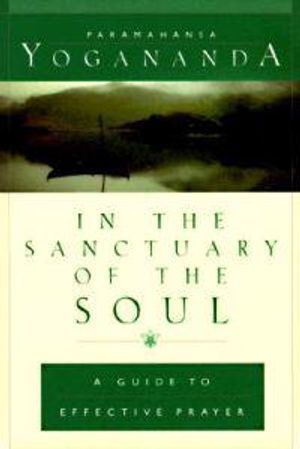 In The Sanctuary Of The Soul: A Guide To Effective Prayer (H