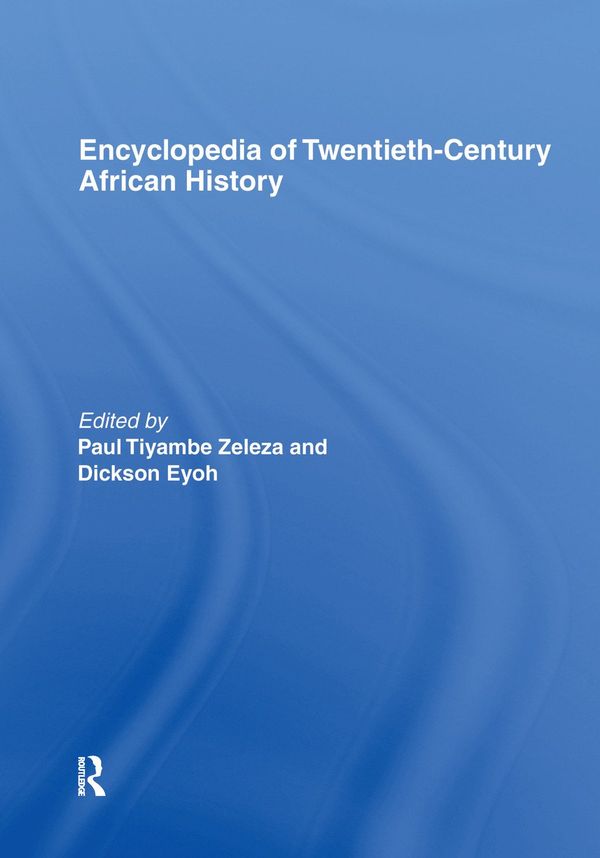 Encyclopedia of Twentieth-Century African History | 1:a upplagan