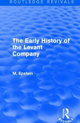 The Early History of the Levant Company | 1:a upplagan