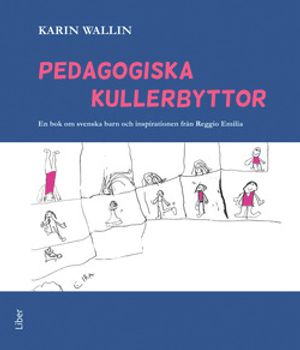 Pedagogiska kullerbyttor - En bok om svenska barn och inspirationen från Reggio Emilia |  2:e upplagan