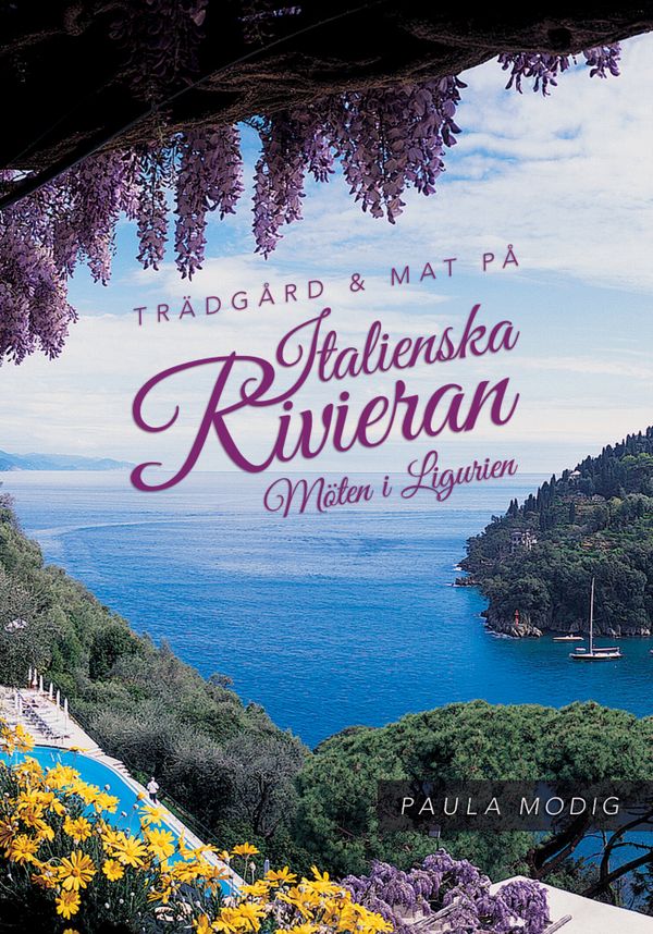 Trädgård & mat på Italienska Rivieran : möten i Ligurien | 0:e upplagan