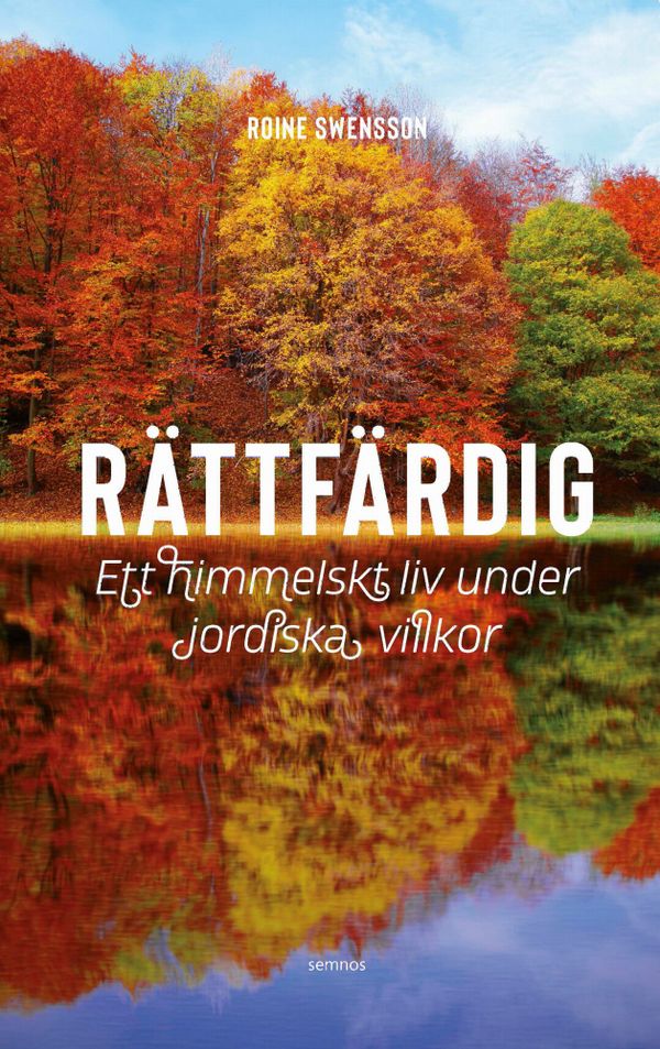 Rättfärdig; Ett himmelskt liv under jordiska villkor | 0:e upplagan