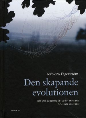 Den skapande evolutionen : om vad evolutionsteorin innebär - och inte innebär | 1:a upplagan