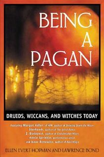 Being A Pagan: Druids, Wiccans & Witches Today