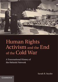 Human Rights Activism and the End of the Cold War | 0:e upplagan