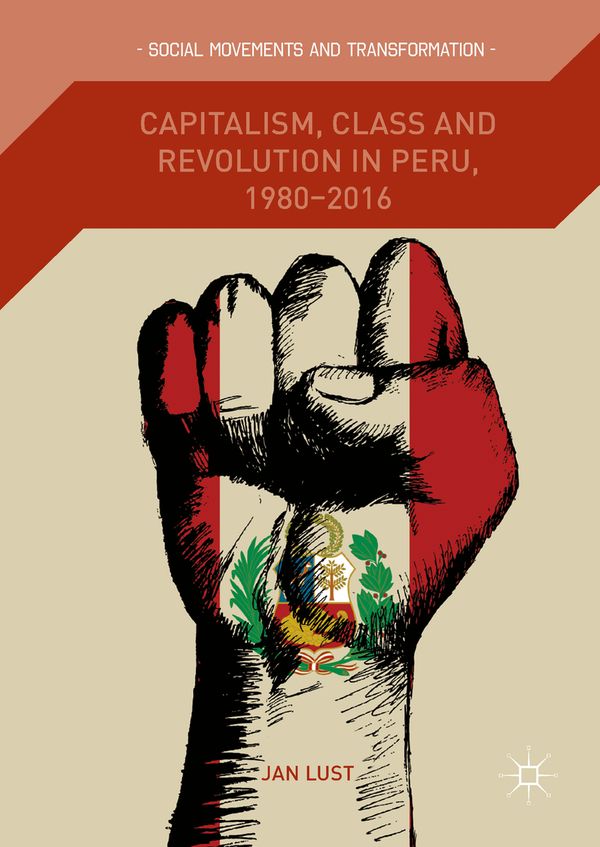 Capitalism, Class and Revolution in Peru, 1980-2016 | 1:a upplagan