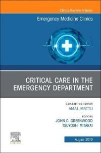 Critical Care in the Emergency Department, An Issue of Emergency Medicine Clinics of North America | 0:e upplagan