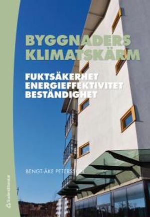 Byggnaders klimatskärm : fuktsäkerhet, energieffektivitet, beständighet |  2:e upplagan