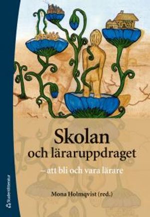 Skolan och läraruppdraget : att bli och att vara lärare | 1:a upplagan