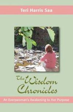 Wisdom Chronicles: An Everywoman's Awakening To Her Purpose