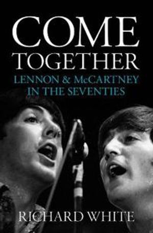 Come Together: The Beatles In The 1970S