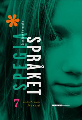 Spegla språket åk 7 Grundbok i svenska | 0:e upplagan