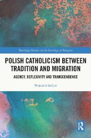 Polish Catholicism between Tradition and Migration