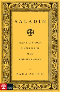 Saladin : Hans liv och hans krig med korsfararna