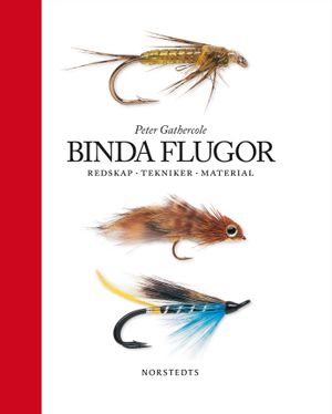 Binda flugor : redskap, tekniker, material | 1:a upplagan