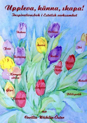 Uppleva, känna, skapa! Inspirationsbok för Estetisk verksamhet. | 1:a upplagan