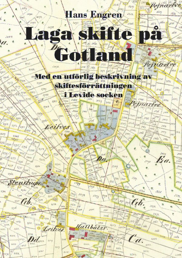 Laga skifte på Gotland - Med en utförlig beskrivning av skiftesförrättningen i Levide socken | 0:e upplagan