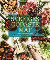 Sveriges godaste mat : recept för alla tillfällen av vinnarna från Årets Kock