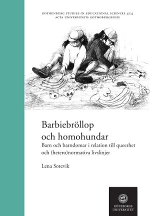 Barbiebröllop och Homohundar : Barn och barndomar i relation till queerhet och (hetero)normativa livslinjer | 1:a upplagan