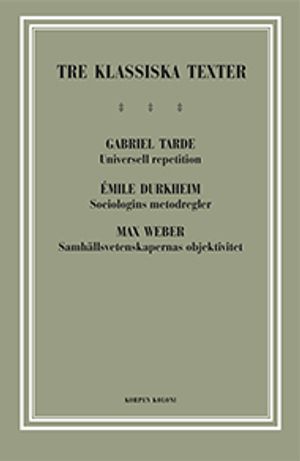 Tre klassiska texter : Tarde, Durkheim, Weber