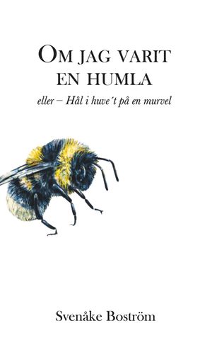 Om jag varit en humla, eller Hål i huve't på en murvel | 1:a upplagan