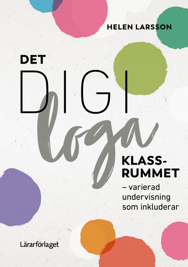 Det digiloga klassrummet - varierad undervisning som inkluderar | 1:a upplagan