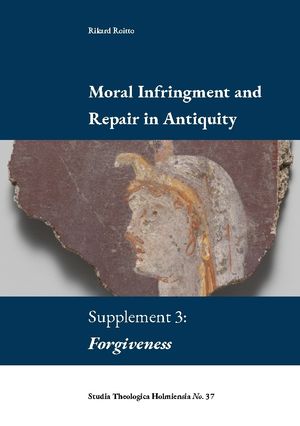 Moral Infringement and Repair in Antiquity : Supplement 3: Forgiveness | 1:a upplagan