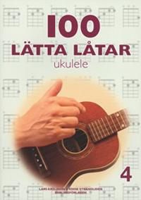 100 lätta låtar ukulele 4 | 1:a upplagan