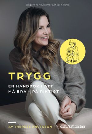 TRYGG En handbok i att må bra.- på riktigt | 1:a upplagan