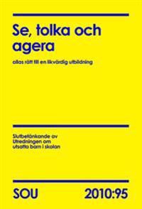 Se, tolka och agera (SOU 2010:95) : allas rätt till en likvärdig utbildning | 0:e upplagan