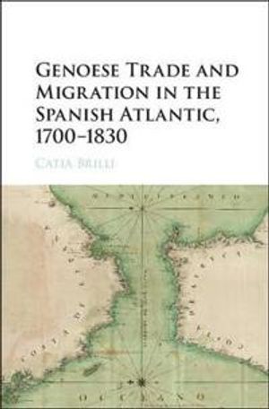 Genoese Trade and Migration in the Spanish Atlantic, 1700–1830