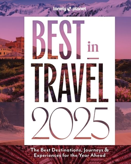 Lonely Planet Best in Travel 2025 | 0:e upplagan