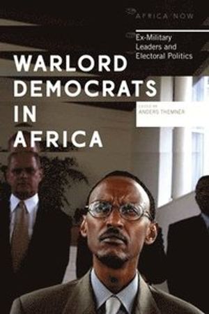 Warlord democrats in africa - ex-military leaders and electoral politics