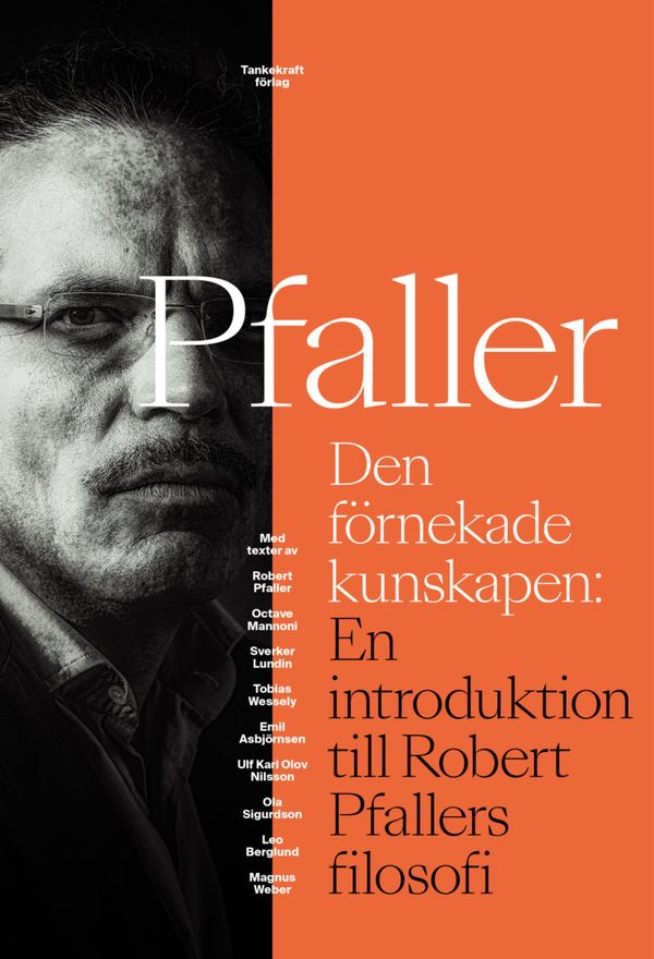 Den förnekade kunskapen: En introduktion till Robert Pfallers filosofi | 0:e upplagan