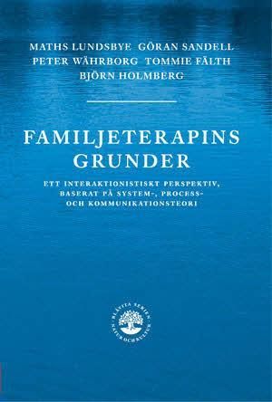 Familjeterapins grunder : Ett interaktionistiskt perspektiv | 4:e upplagan