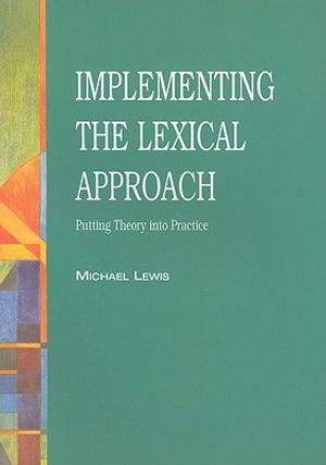 Implementing the lexical approach - putting theory into practice