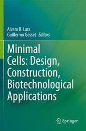 Minimal Cells: Design, Construction, Biotechnological Applications | 1:a upplagan