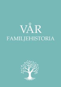Vår familjehistoria - Boken om din familj från och med nu | 0:e upplagan