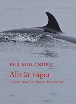 Allt är vågor. Virginia Woolf och den moderna fysiken