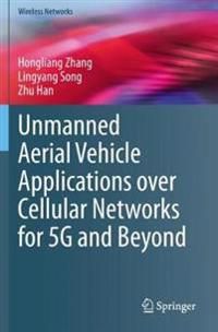 Unmanned Aerial Vehicle Applications over Cellular Networks for 5G and Beyond (Wireless Networks)