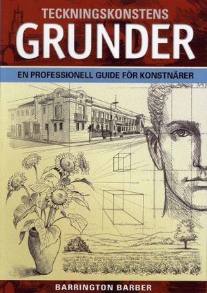 Teckningskonstens grunder : en professionell guide för konstnärer | 1:a upplagan