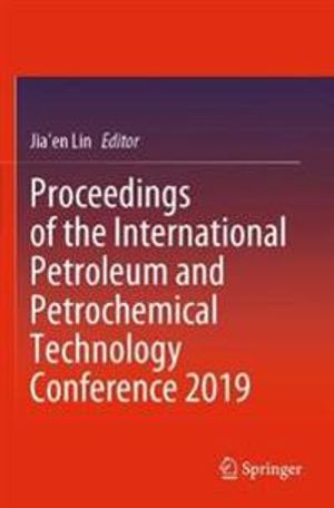 Proceedings of the International Petroleum and Petrochemical Technology Conference 2019 | 1:a upplagan