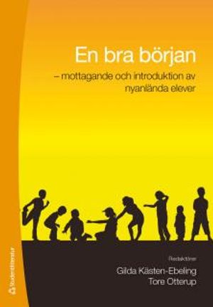 En bra början : - mottagande och introduktion av nyanlända elever | 1:a upplagan