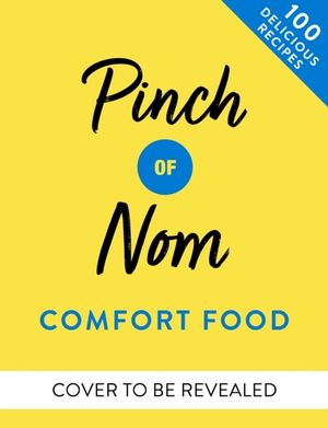 Pinch of Nom Comfort Food - 100 Slimming, Satisfying Meals