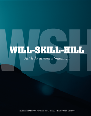 Will-Skill-Hill : att leda genom utmaningar | 1:a upplagan