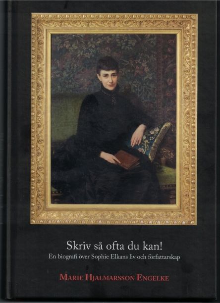 Skriv så ofta du kan! En biografi över Sophie Elkans liv och författarskap | 0:e upplagan