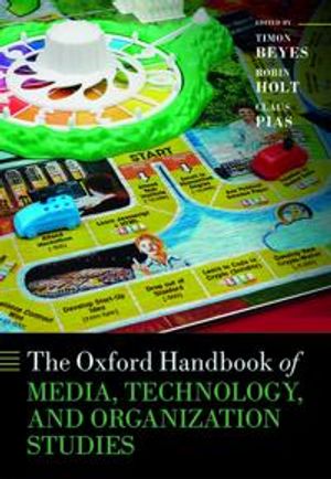 The Oxford Handbook of Media, Technology, and Organization Studies