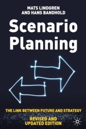 Scenario planning - revised and updated - the link between future and strat |  2:e upplagan